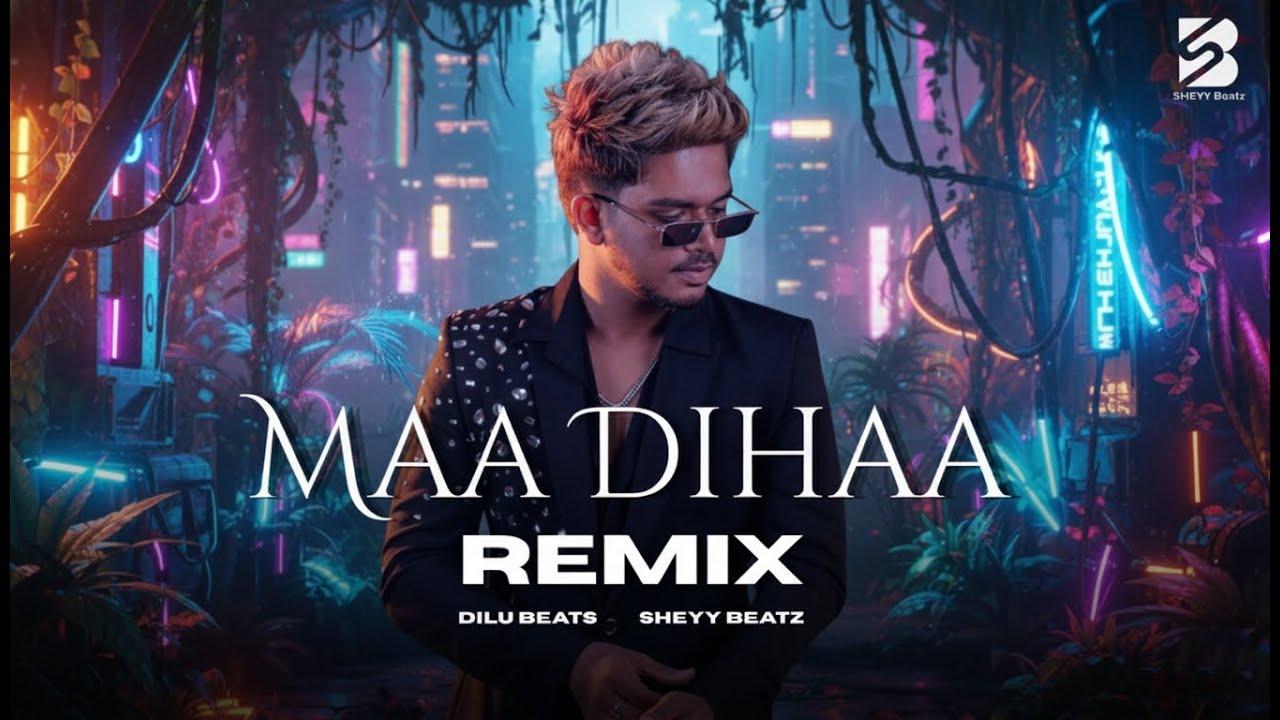 Album art for Maa Dihaa (Remix)